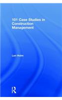 101 Case Studies in Construction Management