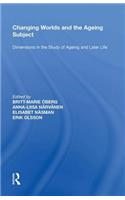 Changing Worlds and the Ageing Subject: Dimensions in the Study of Ageing and Later Life