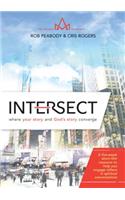 Intersect: Where Your Story and God's Story Converge: Where Your Story and God's Story Converge