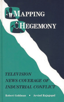 Mapping Hegemony: Television News and Industrial Conflict(Ablex Series in Computational Science)