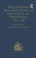 William Robert Broughton's Voyage of Discovery to the North Pacific 1795-1798