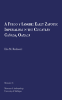 Fuego Y Sangre: Early Zapotec Imperialism in the Cuicatlán Cañada, Oaxaca