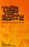 Toss the Earth: Poems That Move Us: Poems That Move Us