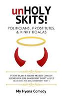 unHOLY SKITS! POLITICIANS, PROSTITUTES, & KINKY KOALAS