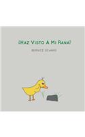 ¿Haz Visto A Mi Rana?