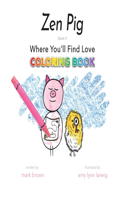 Zen Pig: Where You'll Find Love Coloring Book