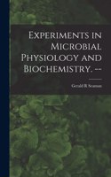 Experiments in Microbial Physiology and Biochemistry. --