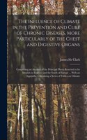 Influence of Climate in the Prevention and Cure of Chronic Diseases, More Particularly of the Chest and Digestive Organs