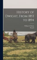 History of Dwight, From 1853 to 1894