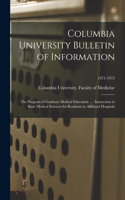 Columbia University Bulletin of Information: the Program of Graduate Medical Education ...: Instruction in Basic Medical Sciences for Residents in Affiliated Hospitals; 1971-1972