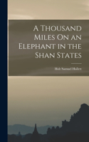 Thousand Miles On an Elephant in the Shan States