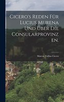 Cicero's Reden für Lucius Murena und Über die Consularprovinzen.