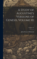 Study of Augustine's Versions of Genesis, Volume 10;; Volume 41