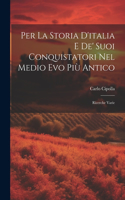 Per La Storia D'italia E De' Suoi Conquistatori Nel Medio Evo Più Antico