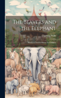 Beavers and the Elephant