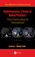 Radiotheranostics - A Primer for Medical Physicists I