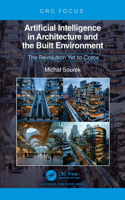 Artificial Intelligence in Architecture and the Built Environment: The Revolution Yet to Come