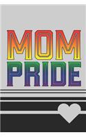 Mom Pride: 6 x 9 Blank College Ruled Lined Notebook To Show LGBTQ Pride