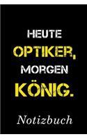 Heute Pfleger Optiker König Notizbuch