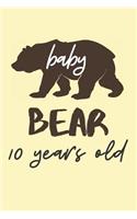 Baby Bear 10 Years Old: 10th Birthday Journal (Gifts for 10 Year Olds)