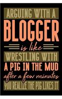 Arguing with a BLOGGER is like wrestling with a pig in the mud. After a few minutes you realize the pig likes it.: Blank Dot Grid Notebook for People who like Humor Sarcasm