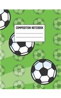 Composition Notebook: Back To School Rule Lined Soccer Theme Notebook For Boys And Girls