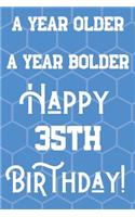 A Year Older A Year Bolder Happy 35th Birthday: Funny 35th Birthday Gift Journal / Notebook / Diary Quote (6 x 9 - 110 Blank Lined Pages)