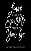 Leave A Little Sparkle Wherever You Go 2020 Weekly And Monthly Planner
