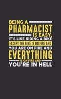 Being a Pharmacist is Easy. It's like riding a bike Except the bike is on fire and you are on fire and everything is on fire and you're in hell: 100 page Daily 6 x 9 journal to jot down your ideas and notes