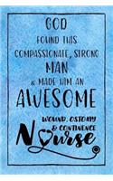 God Found this Strong Man & Made Him an Awesome Wound, Ostomy & Continence Nurse: Journal for Thoughts and Musings