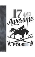 17 And Awesome At Polo