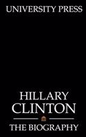 Hillary Clinton: The Biography