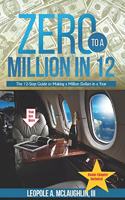 Zero to a Million in 12: The 12-Step Guide to Making a Million Dollars in a Year