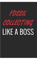 Fossil Collecting Like a Boss: A Matte Soft Cover Notebook to Write In. 120 Blank Lined Pages