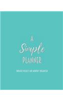 A Simple Planner Undated Weekly and Monthly Organizer: One Year Planner