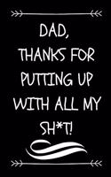 Dad, Thanks For Putting Up With All My Sh*t!