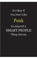 It's Okay If You Don't Like Punk It's Kind Of A Smart People Thing Anyway: Blank Lined Notebook Journal Gift Idea