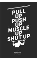 Pull Up Push Up Muscle Up Notebook: Dotted Lined Calisthenigs Notebook (6x9 inches) ideal as a Bodyweight Exercise Journal. Perfect as a Gym Workout Bar Workout Book Book for all Pull 