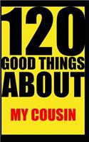 120 good things about my cousin