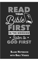 Read your Bible first in the Morning Listen to God first Blank Notebook with Bible Verses: 6x9 Blank Christian Composition Notebook or Devotional Journal - Bible Journal or Prayer Book for Men and Women