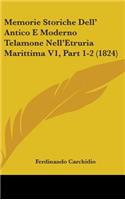 Memorie Storiche Dell' Antico E Moderno Telamone Nell'Etruria Marittima V1, Part 1-2 (1824)