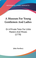 A Museum for Young Gentlemen and Ladies