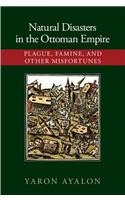 Natural Disasters in the Ottoman Empire: Plague, Famine, and Other Misfortunes(477)