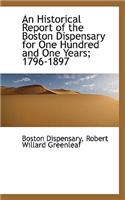 An Historical Report of the Boston Dispensary for One Hundred and One Years; 1796-1897