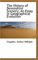 The History of Devonshire Scenery; An Essay in Geographical Evolution