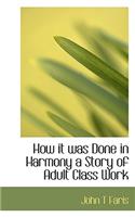 How It Was Done in Harmony a Story of Adult Class Work