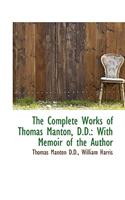The Complete Works of Thomas Manton, D.D.: With Memoir of the Author