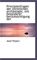 Principienfragen Der Christlichen Archaologie, Mit Besonderer Berucksichtigung Der
