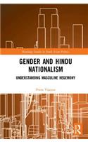 Gender and Hindu Nationalism: Understanding Masculine Hegemony(Routledge Studies in South Asian Politics)