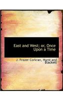 East and West; Or, Once Upon a Time
